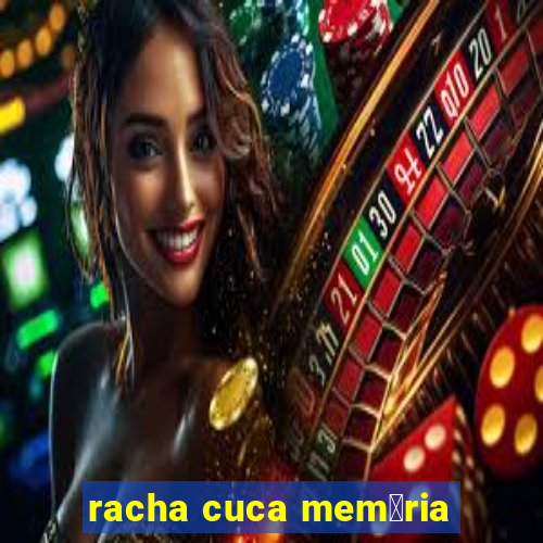 racha cuca mem贸ria