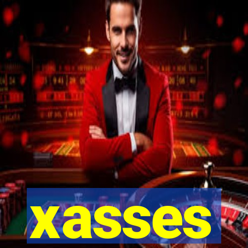 xasses