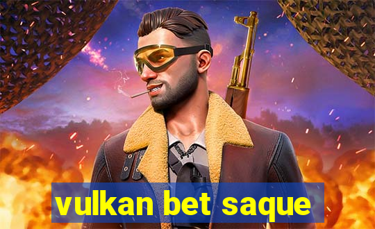 vulkan bet saque