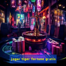 jogar tiger fortune gratis