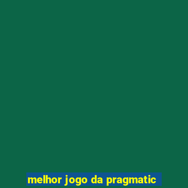 melhor jogo da pragmatic