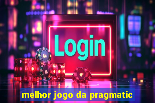 melhor jogo da pragmatic