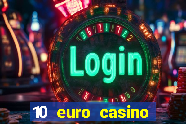 10 euro casino bonus ohne einzahlung 2022