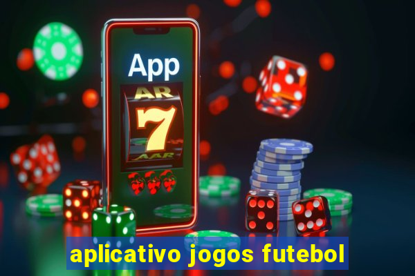 aplicativo jogos futebol