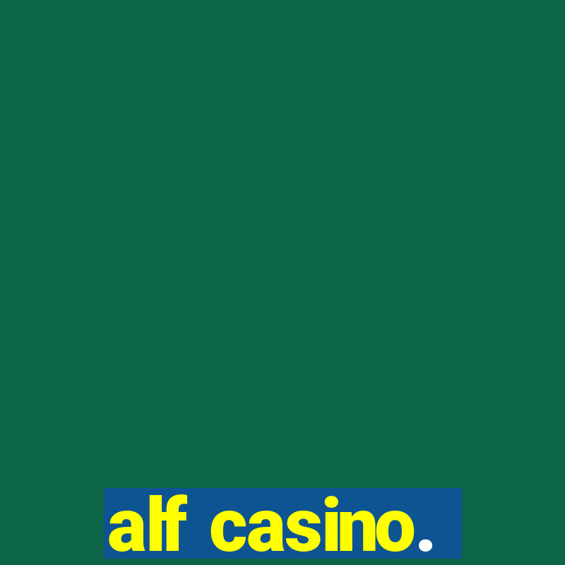 alf casino.