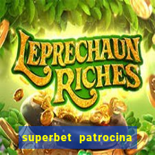 superbet patrocina quais times