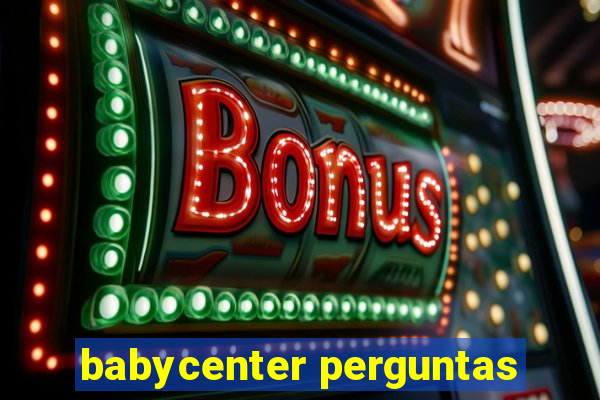 babycenter perguntas