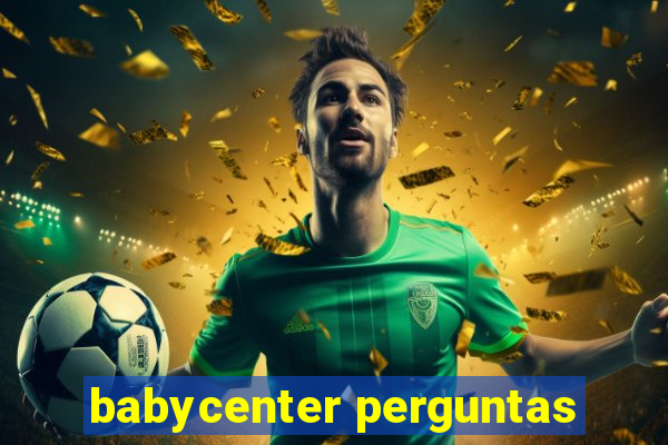 babycenter perguntas