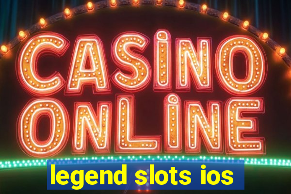 legend slots ios