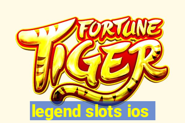 legend slots ios