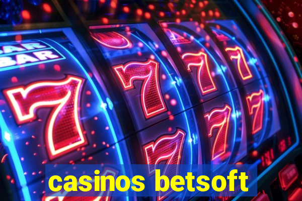 casinos betsoft