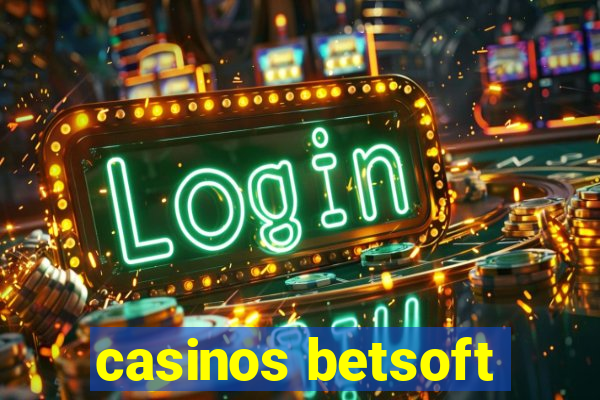 casinos betsoft