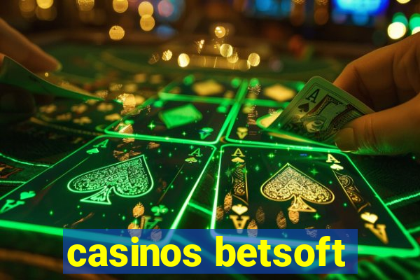 casinos betsoft