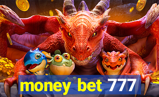 money bet 777