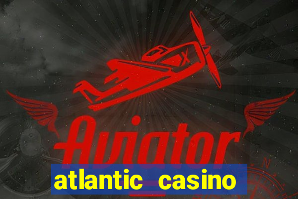 atlantic casino atlantic city