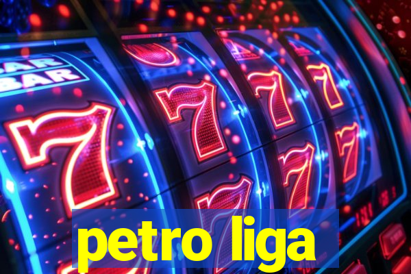 petro liga