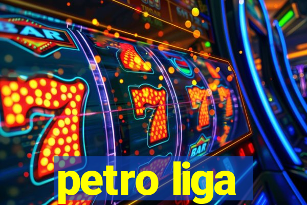 petro liga