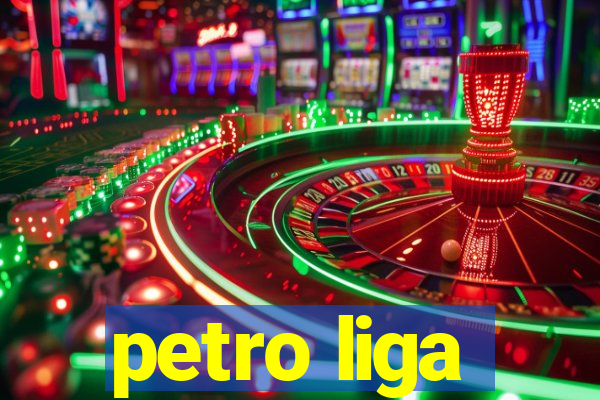 petro liga