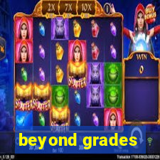 beyond grades