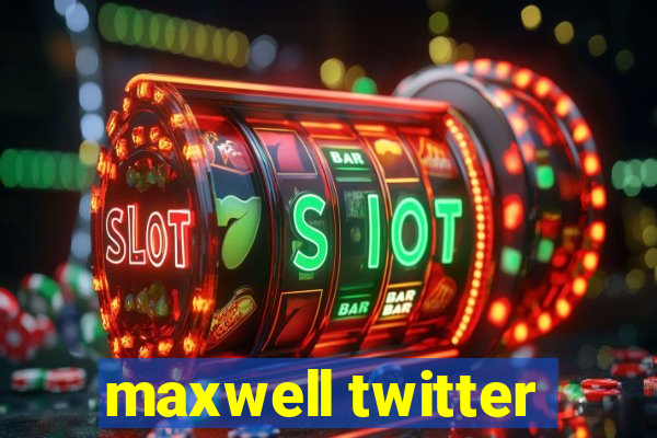 maxwell twitter