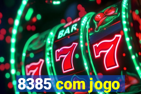 8385 com jogo