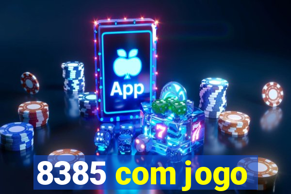 8385 com jogo