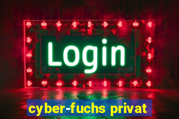 cyber-fuchs privat