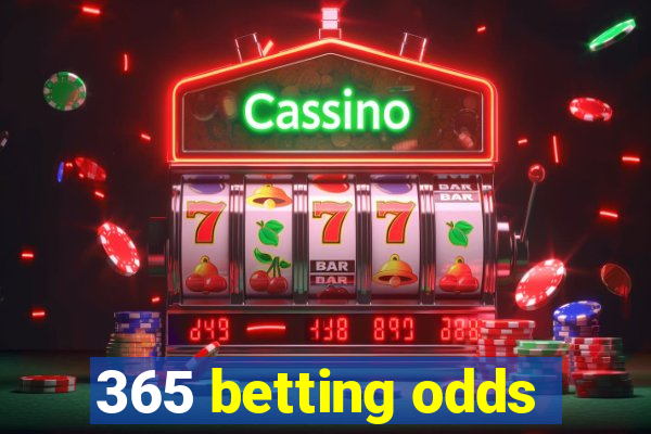 365 betting odds