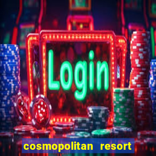 cosmopolitan resort and casino las vegas