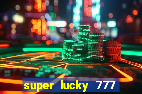 super lucky 777 online casino