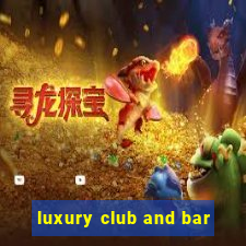 luxury club and bar