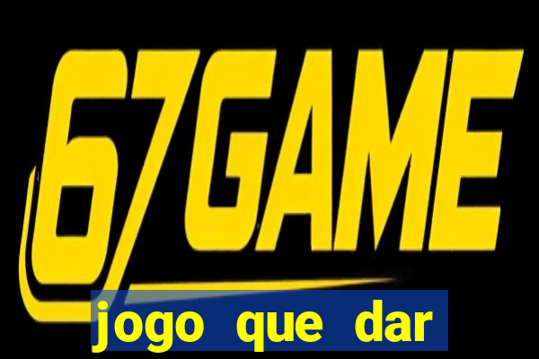 jogo que dar dinheiro sem depositar