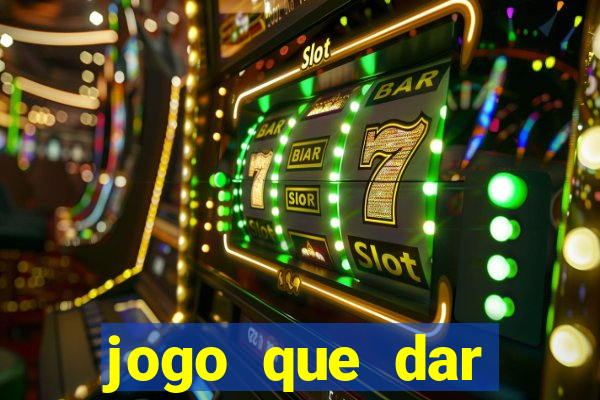 jogo que dar dinheiro sem depositar