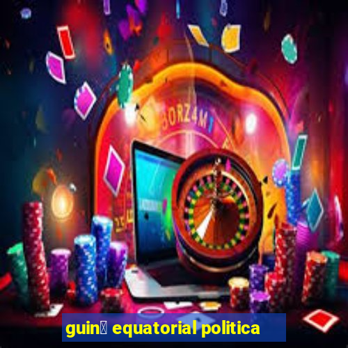 guin茅 equatorial politica