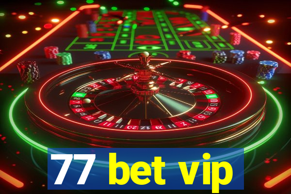 77 bet vip