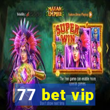 77 bet vip