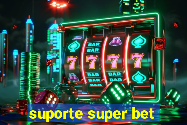 suporte super bet