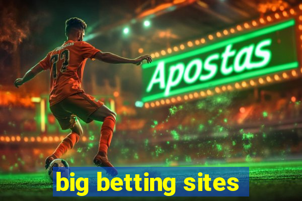 big betting sites