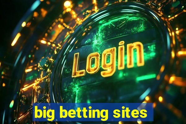 big betting sites