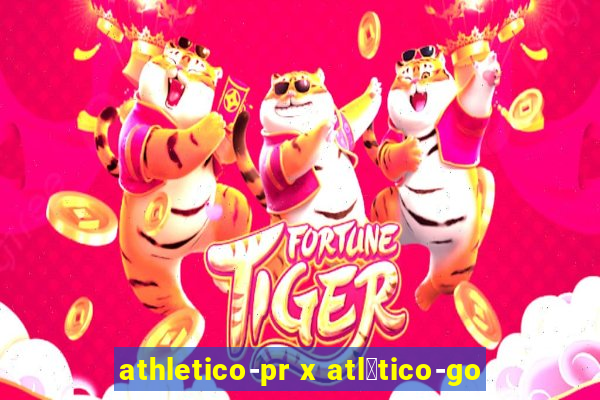 athletico-pr x atl茅tico-go