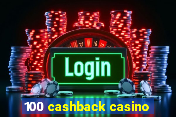 100 cashback casino