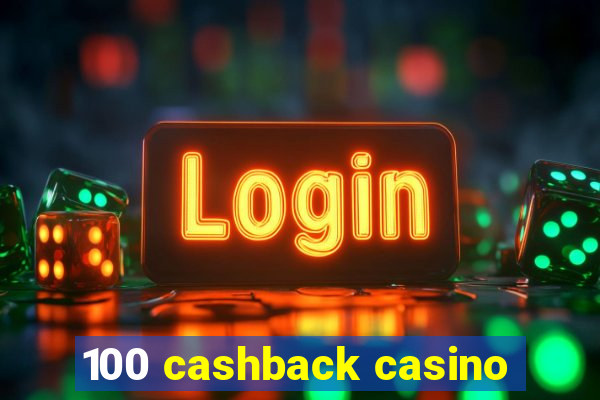 100 cashback casino