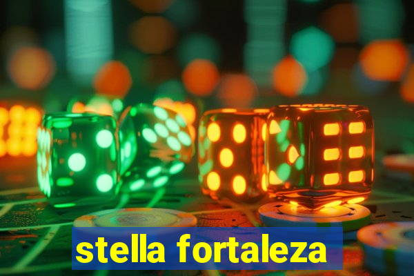 stella fortaleza