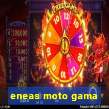 eneas moto gama