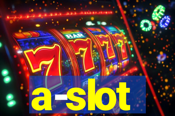 a-slot