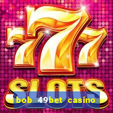 bob 49bet casino jogo 777