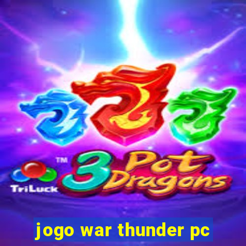 jogo war thunder pc