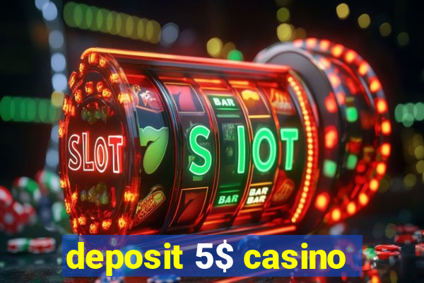 deposit 5$ casino