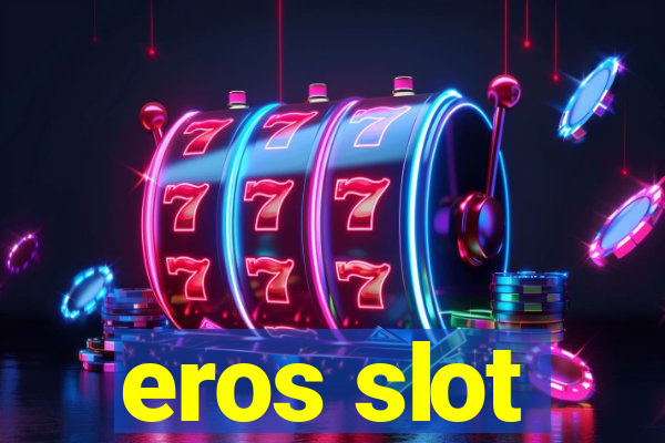 eros slot