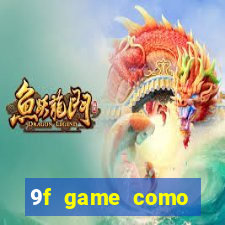 9f game como ganhar dinheiro